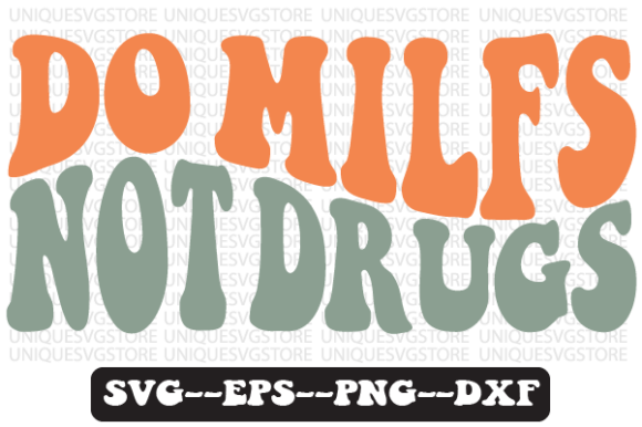 Do Milfs Not Drugs Wavy Retro Svg Design Review