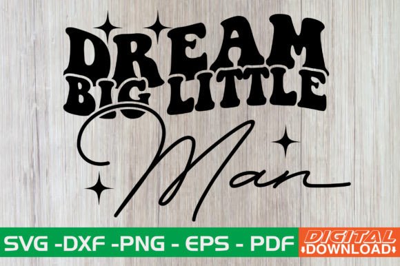 Dream Big Little Man Retro SVG Review