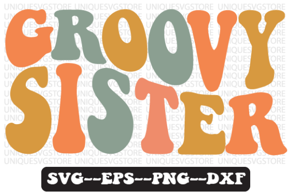 Groovy Sister Wavy Retro Svg Design Review