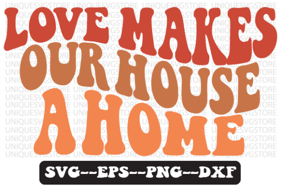 Love Makes Our House a Home Retro Svg Review