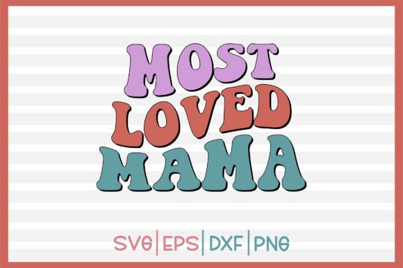 Most Loved Mama Retro Svg Design Review