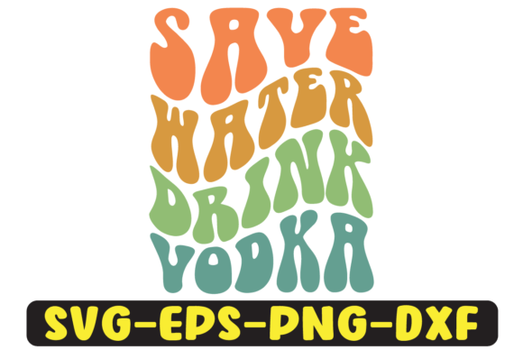 Save Water Drink Vodka Retro Svg Design