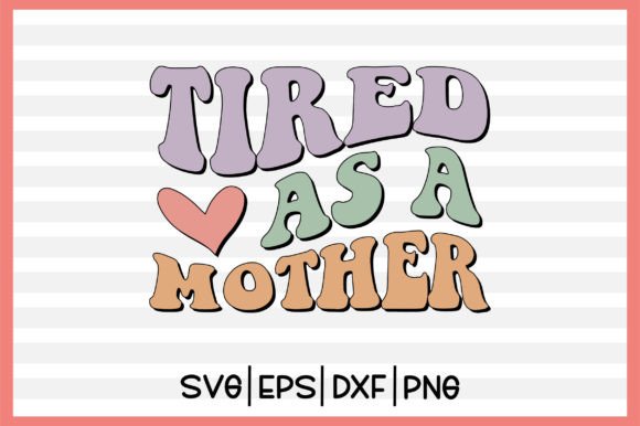 Tired As a Mother Retro Svg: A Designer's Real-World Review